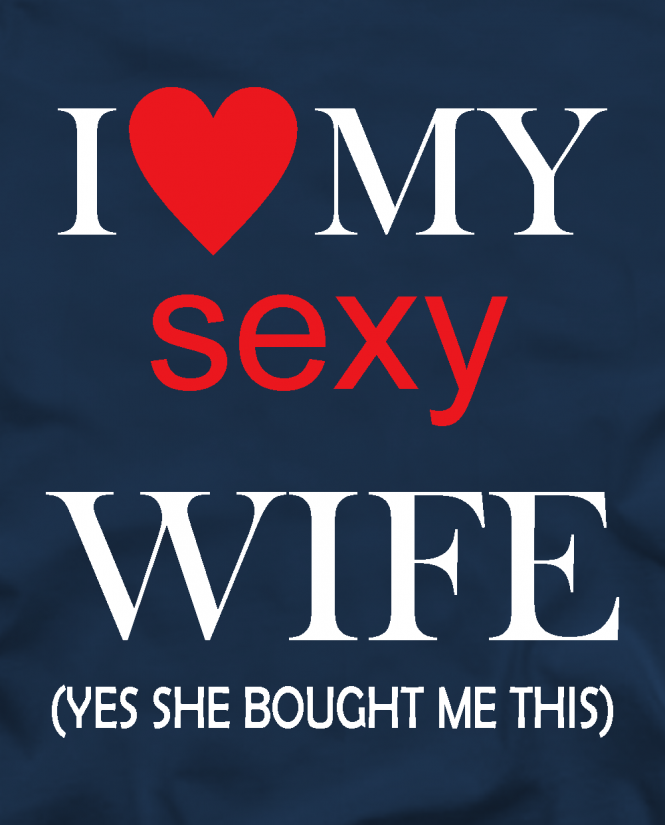 I love my sexy wife